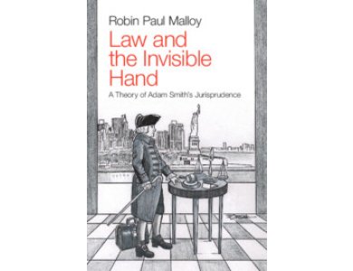 Law and the Invisible Hand: A Theory of Adam Smith's Jurisprudence