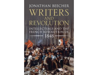 Writers and Revolution: Intellectuals and the French Revolution of 1848