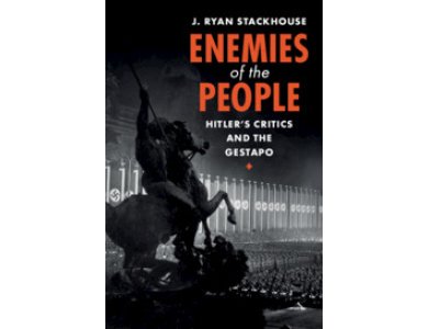 Enemies of the People: Hitler's Critics and the Gestapo