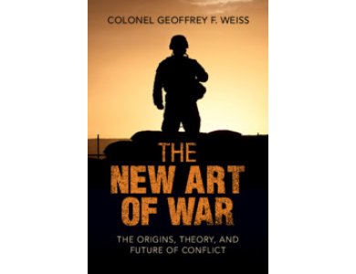 New Art of War: The Origins, Theory, and Future of Conflict