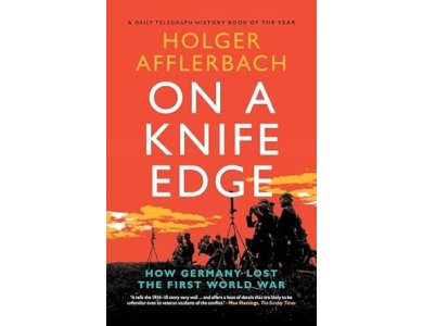 On a Knife Edge: How Germany Lost the First World War