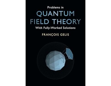 Problems in Quantum Field Theory: With Fully-Worked Solutions