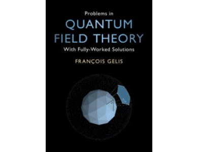 Problems in Quantum Field Theory: With Fully-Worked Solutions