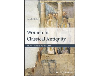 Women in Classical Antiquity: From Birth to Death