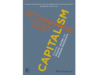 Rethinking Capitalism : Economics and Policy for Sustainable and Inclusive Growth