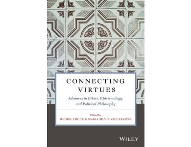 Connecting Virtues: Advances in Ethics, Epistemology, and Political Philosophy