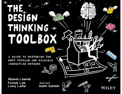 The Design Thinking Toolbox: A Guide to Mastering the Most Popular and Valuable Innovation Methods