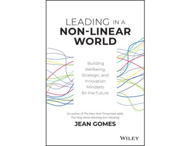 Leading in a Non-Linear World: Building Wellbeing, Strategic and Innovation Mindsets for the Future