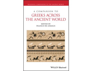 A Companion to Greeks Across the Ancient World