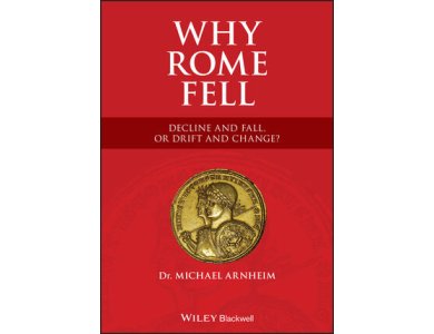 Why Rome Fell: Decline and Fall, or Drift and Change?