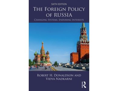 The Foreign Policy of Russia: Changing Systems, Enduring Interests