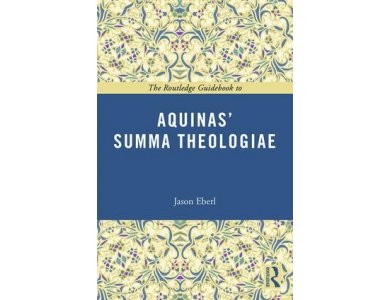 The Routledge Guidebook to Aquinas' Summa Theologiae