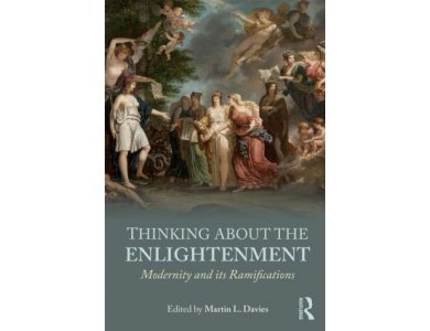 Thinking About the Enlightenment: Modernity and its Ramifications