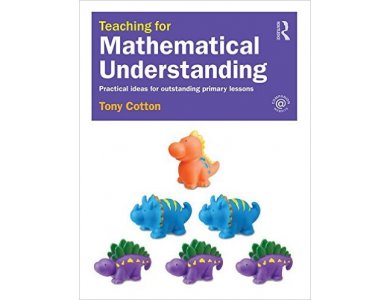 Teaching for Mathematical Understanding: Practical ideas for Outstanding Primary Lessons