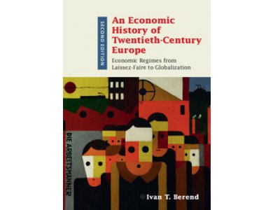 An Economic History of Twentieth-Century Europe: Economic Regimes from Laissez-Faire to Globalization