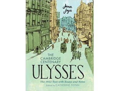 Cambridge Centenary Ulysses: The 1922 Text with Essays and Notes
