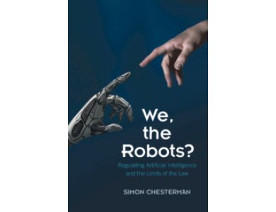 We, the Robots?: Regulating Artificial Intelligence and the Limits of the Law