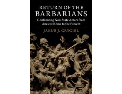 Return of the Barbarians: Confronting Non-State Actors from Ancient Rome to the Present