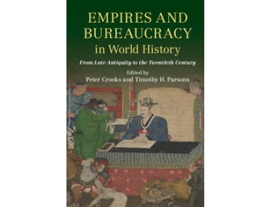 Empires and Bureaucracy in World History:From Late Antiquity to the Twentieth Century