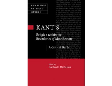 Kant's Religion within the Boundaries of Mere Reason: A Critical Guide