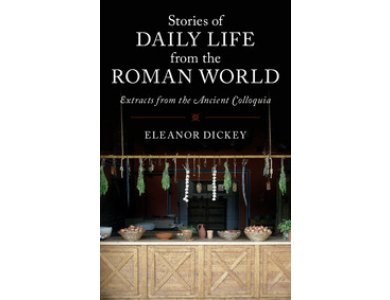 Stories of Daily Life from the Roman World: Extracts From The Ancient Colloquia