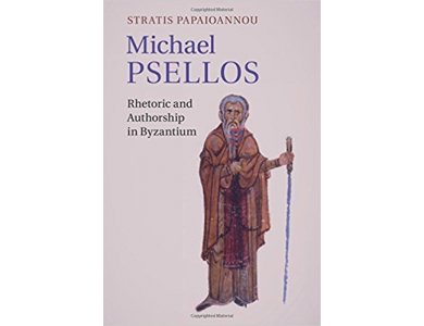 Michael Psellos Rhetoric and Authorship in Byzantium