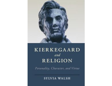 Kierkegaard and Religion: Personality, Character and Virtue