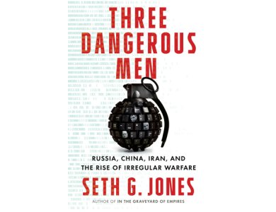 Three Dangerous Men: Russia, China, Iran and the Rise of Irregular Warfare