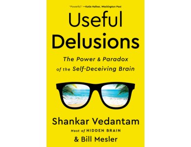 Useful Delusions: The Power and Paradox of the Self-Deceiving Brain