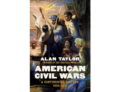 American Civil Wars: A Continental History, 1850-1873