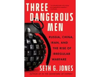 Three Dangerous Men: Russia, China, Iran and the Rise of Irregular Warfare