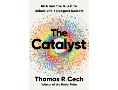 The Catalyst: RNA and the Quest to Unlock Life's Deepest Secrets