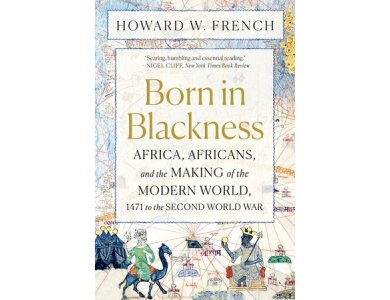 Born in Blackness: Africa and the Making of the Modern World