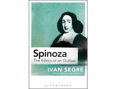 Spinoza : The Ethics of an Outlaw