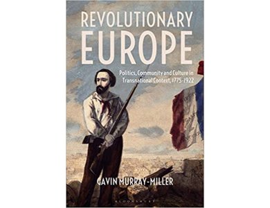 Revolutionary Europe: Politics, Community and Culture in Transnational Context, 1775-1922