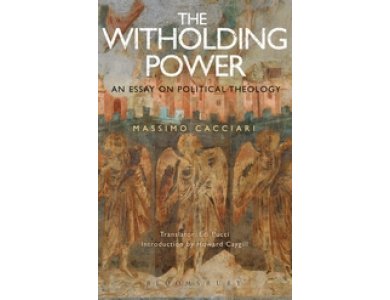 The Withholding Power: An Essay on Political Theology