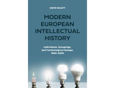 Modern European Intellectual History: Individuals, Groups, and Technological Change, 1800-2000