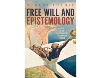 Free Will and Epistemology: A Defence of the Transcedental Argument for Freedom