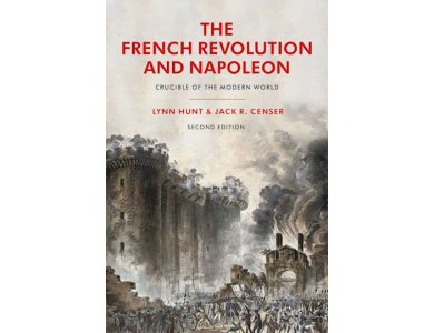 The French Revolution and Napoleon: Crucible of the Modern World