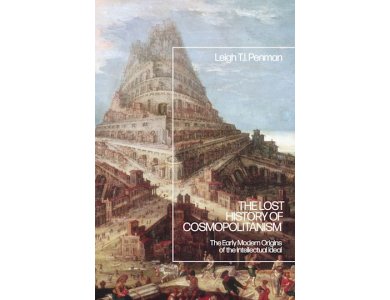 The Lost History of Cosmopolitanism: The Early Modern Origins of the Intellectual Ideal