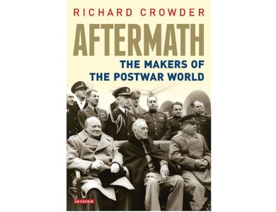 Aftermath: The Makers of the Postwar World