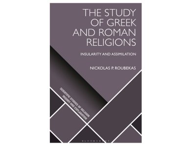 The Study of Greek and Roman Religions: Insularity and Assimilation