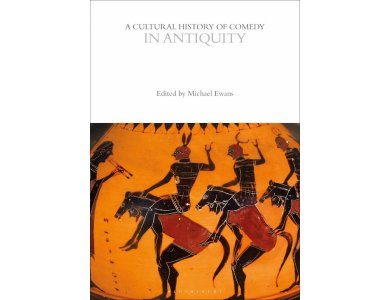 A Cultural History of Comedy in Antiquity