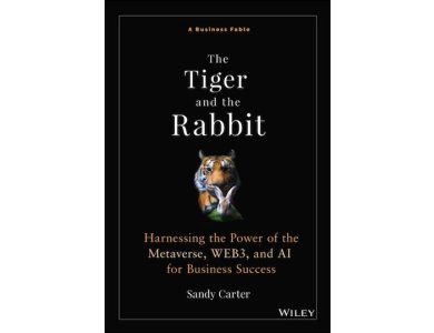 The Tiger and the Rabbit: Harnessing the Power of the Metaverse, WEB3, and AI for Business Success