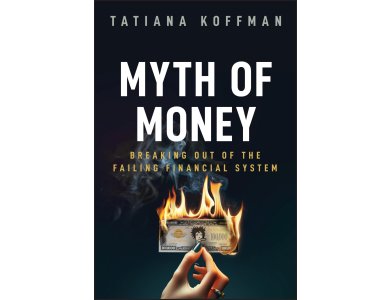 Myth of Money: Breaking Out of the Failing Financial System