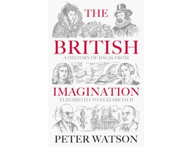 The British Imagination: A History of Ideas from Elizabeth I to Elizabeth II