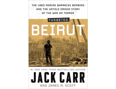 Targeted Beirut: The 1983 Marine Barracks Bombing and the Untold Origin Story of the War On Terror