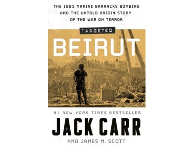 Targeted: Beirut: The 1983 Marine Barracks Bombing and the Untold Origin Story of the War on Terror