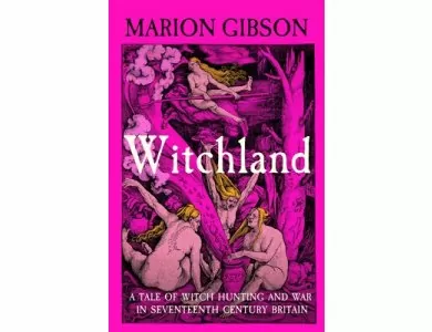 Witchland: A Tale of Witch Hunting and War in Seventeenth-Century Britain