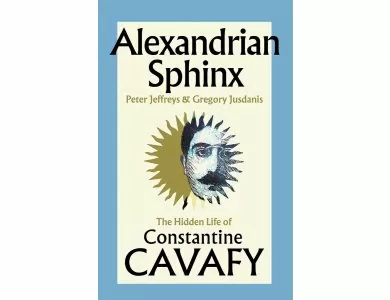 Alexandrian Sphinx: The Hidden Life of Constantine Cavafy